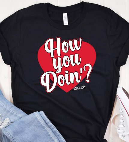 How you doing Valentine's Day T-Shirt